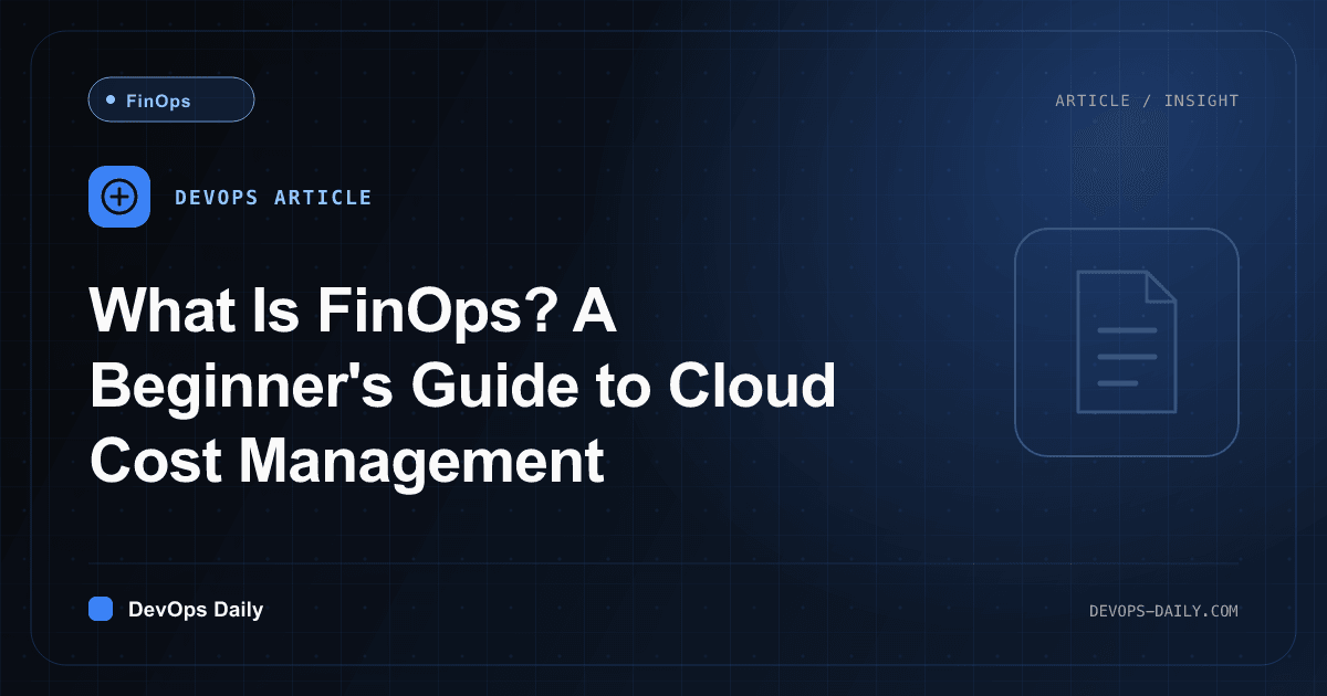What Is FinOps? A Beginner's Guide to Cloud Cost Management